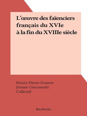 cover image of L'œuvre des faïenciers français du XVIe à la fin du XVIIIe siècle